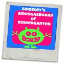 Smedley’s Smorgasboard of Kindergarten