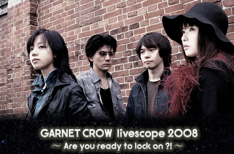 ８・１７ GARNET CROW livescope 2008 ~ Are you ready to lock on?!