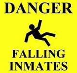 Danger Falling Inmates Pictures, Images and Photos